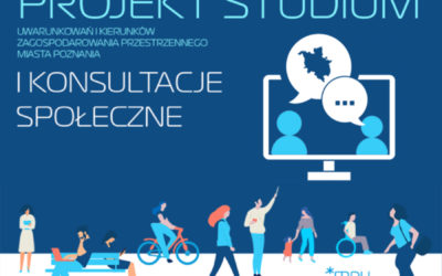 I etap konsultacji społecznych dotyczących Studium uwarunkowań i kierunków zagospodarowania dla Miasta Poznania